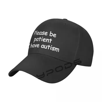 Пожалуйста, будьте терпеливы, у меня Аутизм, бейсболка для мужчин, женщин, Классическая шляпа для папы, обычная кепка, низкий профиль
